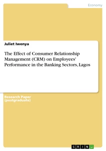 Title: The Effect of Consumer Relationship Management (CRM) on Employees' Performance in the Banking Sectors, Lagos