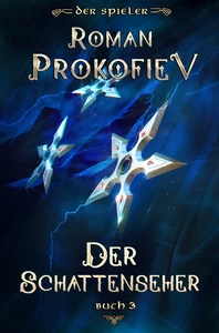 Titel: Der Schattenseher (Der Spieler Buch 3): LitRPG-Serie