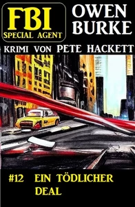 Titel: Special Agent Owen Burke 12:  Ein tödlicher Deal