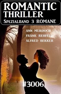Titel: Romantic Thriller Spezialband 3006 - 3 Romane