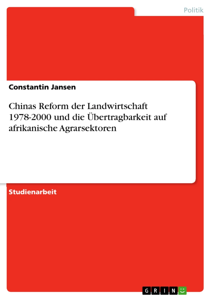 Title: Chinas Reform der Landwirtschaft 1978-2000 und die Übertragbarkeit auf afrikanische Agrarsektoren