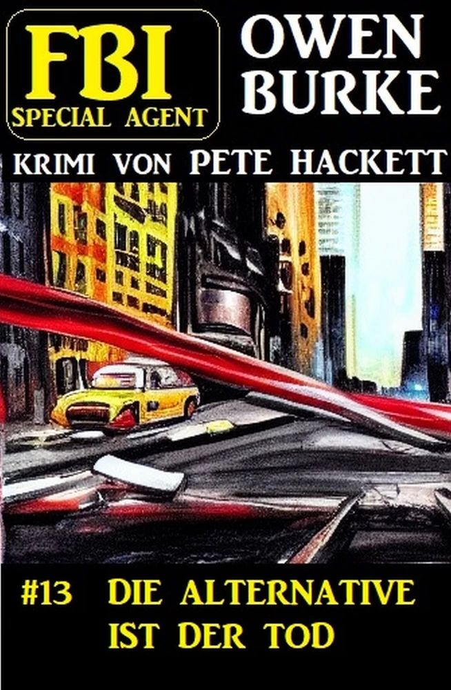 Titel: Special Agent Owen Burke 13: Die Alternative ist der Tod