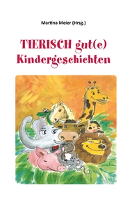 Titel: Tierisch gut(e) Kindergeschichten