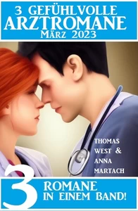 Titel: 3 Gefühlvolle Arztromane März 2023