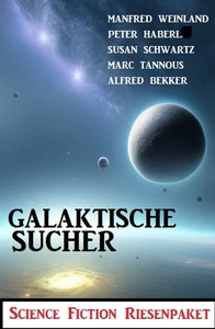Titel: Galaktische Sucher: Science Fiction Riesenpaket