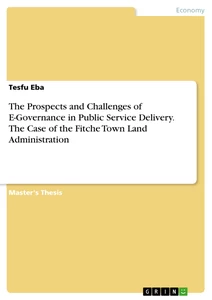 Titel: The Prospects and Challenges of E-Governance in Public Service Delivery. The Case of the Fitche Town Land Administration