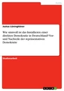 Title: Wie sinnvoll ist das Installieren einer direkten Demokratie in Deutschland? Vor- und Nachteile der repräsentativen Demokratie