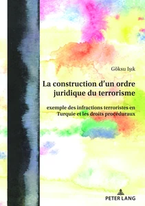 Titre: La construction d’un ordre juridique du terrorisme