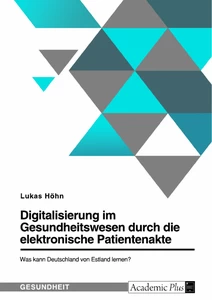 Titre: Digitalisierung im Gesundheitswesen durch die elektronische Patientenakte. Was kann Deutschland von Estland lernen?
