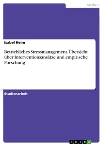 Titel: Betriebliches Stressmanagement. Übersicht über Interventionsansätze und empirische Forschung