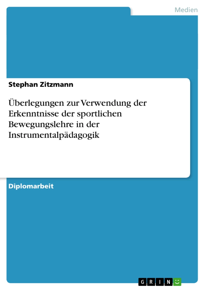 Title: Überlegungen zur Verwendung der Erkenntnisse der sportlichen Bewegungslehre in der Instrumentalpädagogik