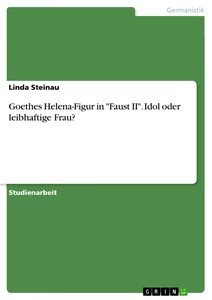Titre: Goethes Helena-Figur in "Faust II". Idol oder leibhaftige Frau?