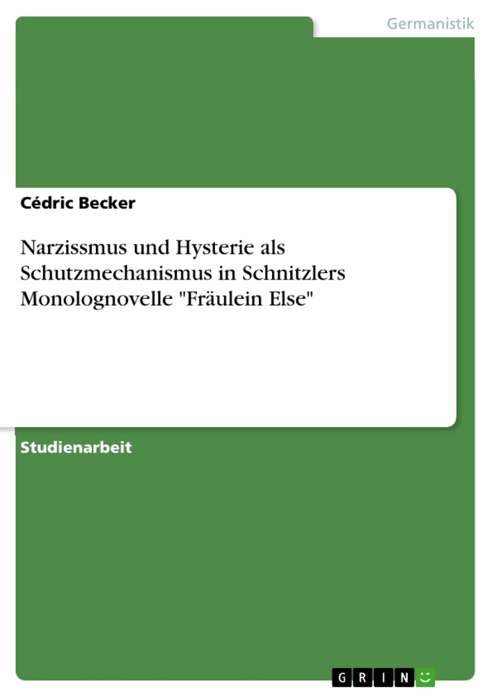 Titel: Narzissmus und Hysterie als Schutzmechanismus in Schnitzlers Monolognovelle "Fräulein Else"