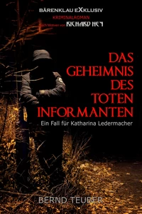 Titel: Das Geheimnis des toten Informanten – Ein Fall für Katharina Ledermacher: Ein Berlin-Krimi