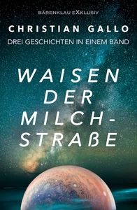 Titel: Waisen der Milchstraße – Drei Science-Fiction-Geschichten