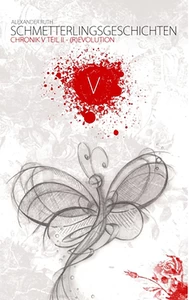 Titel: Schmetterlingsgeschichten: Chronik V - (R)Evolution