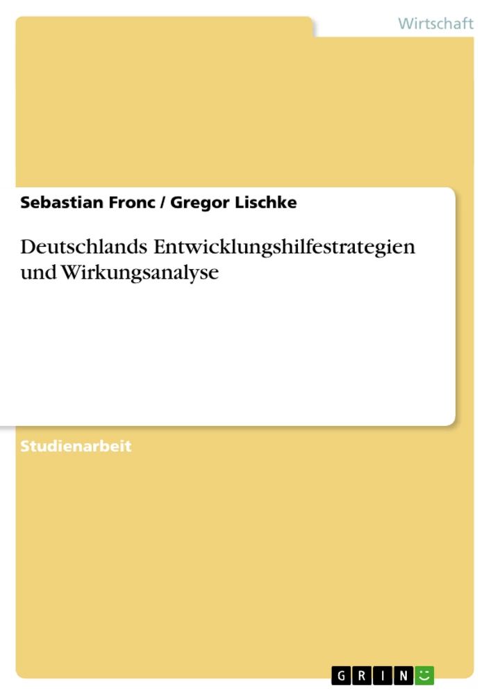 Titel: Deutschlands Entwicklungshilfestrategien und Wirkungsanalyse
