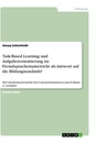 Titel: Task-Based Learning und Aufgabenorientierung im Fremdsprachenunterricht als Antwort auf die Bildungstandards?