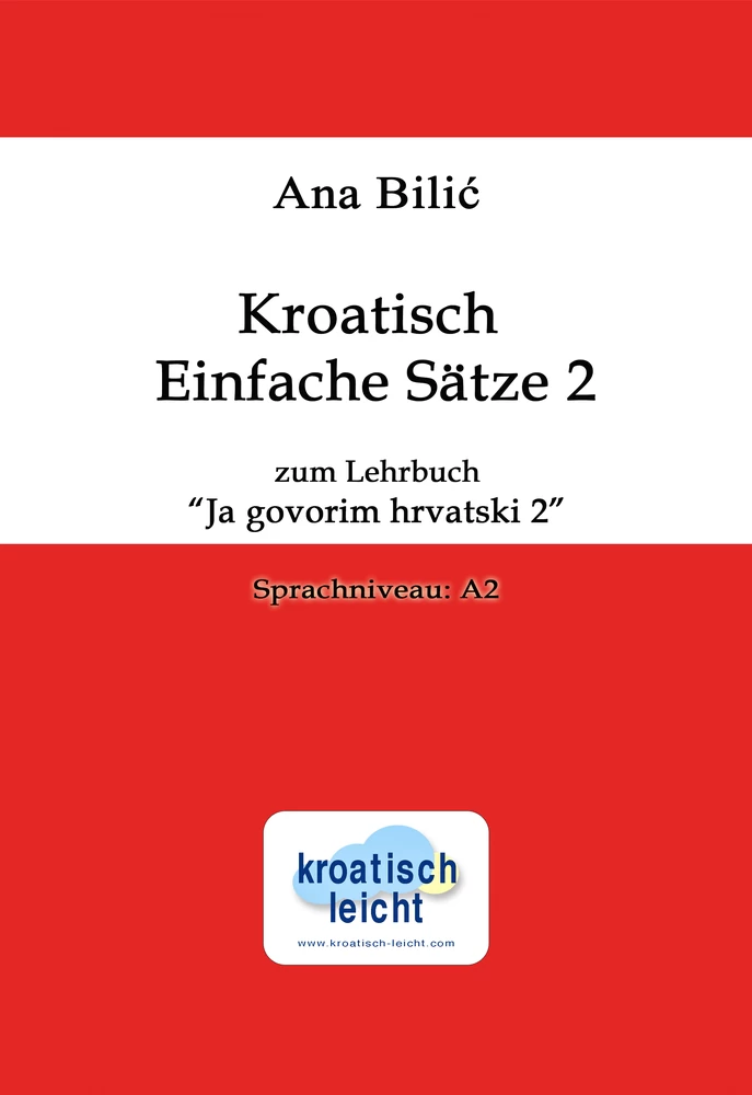 Titel: Kroatisch Einfache Sätze 2 zum Lehrbuch "Ja govorim hrvatski 2"