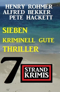 Titel: Sieben kriminell gute Thriller: 7 Strandkrimis
