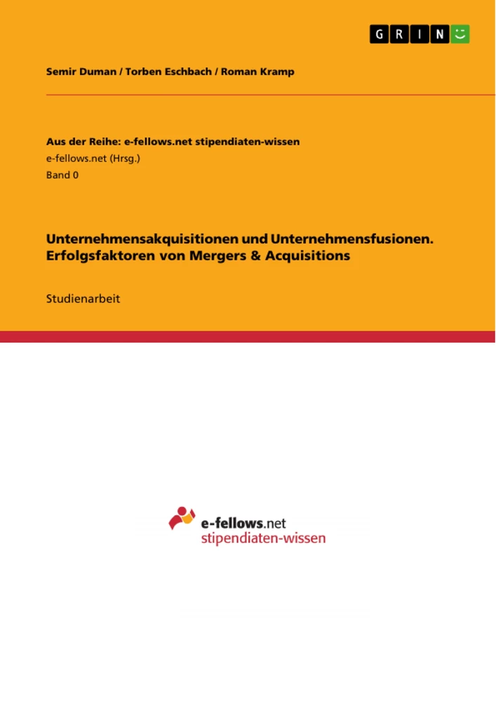 Titel: Unternehmensakquisitionen und Unternehmensfusionen. Erfolgsfaktoren von Mergers & Acquisitions