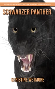 Titel: Schwarzer Panther - Lustige und faszinierende Fakten und Bilder über Schwarzer Panther