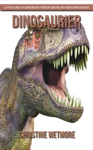 Titel: Dinosaurier - Lustige und faszinierende Fakten und Bilder über Dinosaurier