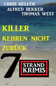 Titel: Killer kehren nicht zurück: 7 Strandkrimis