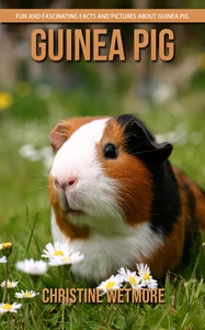 Titel: Guinea Pig - Fun and Fascinating Facts and Pictures About Guinea Pig
