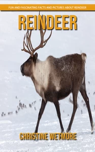 Titel: Reindeer - Fun and Fascinating Facts and Pictures About Reindeer