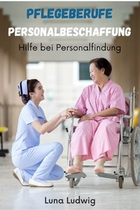 Titel: Pflegeberufe Personalbeschaffung