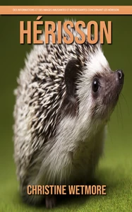 Titel: Hérisson – Des Informations et des Images Amusantes et Intéressantes concernant les Hérisson