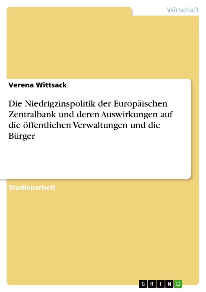 Titre: Die Niedrigzinspolitik der Europäischen Zentralbank und deren Auswirkungen auf die öffentlichen Verwaltungen und die Bürger