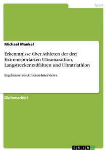 Title: Erkenntnisse über Athleten der drei Extremsportarten Ultramarathon, Langstreckenradfahren und Ultratriathlon