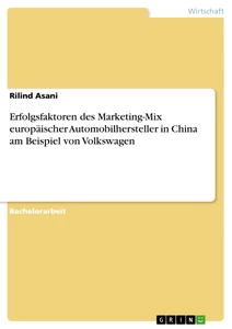 Titel: Erfolgsfaktoren des Marketing-Mix europäischer Automobilhersteller in China am Beispiel von Volkswagen