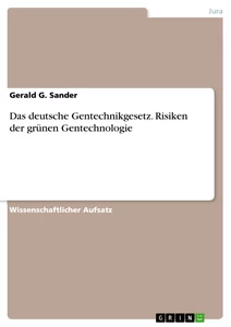 Título: Das deutsche Gentechnikgesetz. Risiken der grünen Gentechnologie