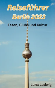 Titel: Reiseführer Berlin 2023