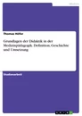 Title: Grundlagen der Didaktik in der Medizinpädagogik. Definition, Geschichte und Umsetzung
