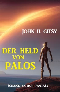 Titel: Der Held von Palos: Science Fiction Fantasy
