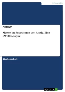 Title: Matter im Smarthome von Apple. Eine SWOT-Analyse