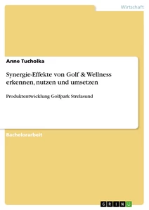 Titel: Synergie-Effekte von Golf & Wellness erkennen, nutzen und umsetzen