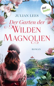 Titel: Der Garten der wilden Magnolien - oder: So fern wie der Himmel