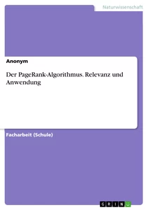 Title: Der PageRank-Algorithmus. Relevanz und Anwendung