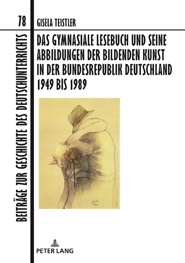 Titel: Das gymnasiale Lesebuch und seine Abbildungen der bildenden Kunst in der Bundesrepublik Deutschland 1949 bis 1989