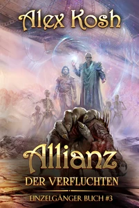 Titel: Allianz der Verfluchten (Einzelgänger Buch 3): LitRPG-Serie