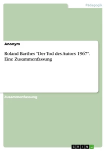 Title: Roland Barthes "Der Tod des Autors 1967". Eine Zusammenfassung