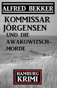 Titel: Kommissar Jörgensen und die Awakowitsch-Morde: Hamburg Krimi