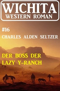 Titel: Der Boss der Lazy Y-Ranch: Wichita Western Roman 16