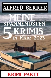 Titel: Meine spannendsten 5 Krimis im März 2023: Krimi Paket