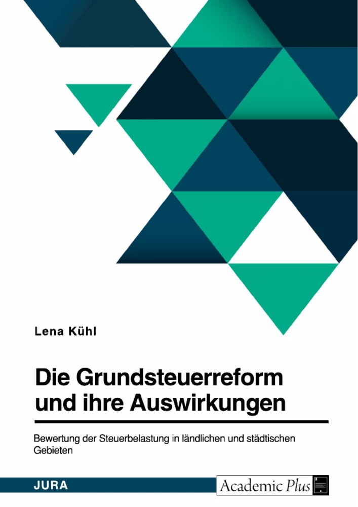 Título: Die Grundsteuerreform und ihre Auswirkungen. Bewertung der Steuerbelastung in ländlichen und städtischen Gebieten